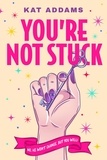  Kat Addams - You're Not Stuck - You're Not Stuck, #1.