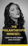  Adella Pasos - The Philanthropic Mindset: How to Give Smart and Live Rich.