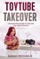  Sarah Michaels - ToyTube Takeover: The Ultimate Kid's Guide to YouTube Toy Video Stardom.