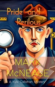  Mark McNease - Pride and Perilous: A Kyle Callahan Mystery - Kyle Callahan Mysteries, #2.