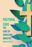  David B Pettett - Pastoral Care the Core of Christian Ministry.