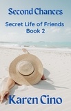  Karen Cino - Second Chances - Secret Life of Friends, #2.
