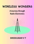  SREEKUMAR V T - Wireless Wonders: A Journey through Radio Electronics.