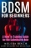 More Sex More Fun Book Club et  Melissa Beach - BDSM For Beginners: A How To-Training Guide for the Submissive Role - Bdsm For Beginners, #3.