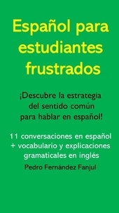  Pedro Fernández Fanjul - Español para estudiantes frustrados.