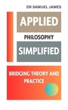  Dr. Samuel James MBA - Applied Philosophy Simplified.