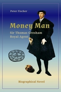  Peter Fischer - Money Man  Sir Thomas Gresham.