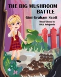  Gini Graham Scott - The Big Mushroom Battle.
