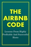  Franc - The Airbnb Code: Lessons From Highly Profitable And Successful Hosts.