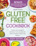  Sarah Roslin - Gluten Free Cookbook: Embark on a Voyage of Satisfying Your Cravings with Tasty &amp; Authentic Gluten-Free Recipes.