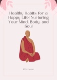  Chase Roger - Healthy Habits for a Happy Life: Nurturing Your Mind, Body, and Soul - Health.