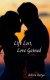  Ashira Datya - Life Lost, Love Gained - Life Trilogy, #1.
