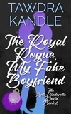  Tawdra Kandle - The Royal Rogue, My Fake Boyfriend - The Anti-Cinderella World Romance.