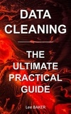  Lee Baker - Data Cleaning: The Ultimate Practical Guide.
