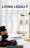  Siva Prasad Bose et  Joy Bose - Living Legally: Short Stories Based Upon the Indian Court System.