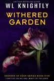  WL Knightly - Withered Garden - Seekers of Eden, #5.