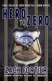  Zach Fortier - Hero to Zero - The Curbchek series, #4.