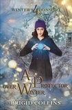  Brigid Collins - A Protector over Winter - Winter's Consort, #4.
