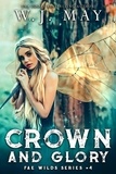  W.J. May - Crown and Glory - Fae Wilds Series, #4.