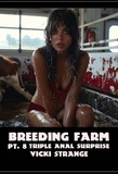  Vicki Strange - Breeding Farm, Pt. 8: Triple Anal Surprise.