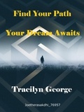  Tracilyn George - Find Your Path:  Your Dream Awaits - Self-Help.