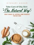  Kinnari Ashar - Take Care of Oily Skin the Natural Way - Natural Skin Care.