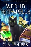  C. A. Phipps - Witchy Hot Spells - Midlife Potions Cozy Mysteries, #2.