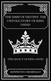  Kenneth Caraballo - The Harp of Destiny: The Untold Story of King David.