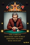  Gh.Ai - "The Gambling Challenge": How to Beat Addiction and Take Back Your Life.