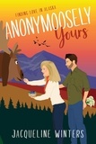  Jacqueline Winters - Anonymoosely Yours - Finding Love in Alaska, #3.