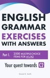  Daniel B. Smith - English Grammar Exercises with answers Part 1: Your quest towards C2.