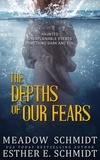  Esther E. Schmidt et  Meadow Schmidt - The Depths Of Our Fears.