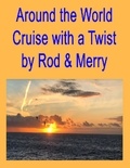  D. Rod Lloyd - Around the World Cruise with a Twist.