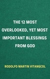  Rodolfo Martin Vitangcol - The 12 Most Overlooked, Yet Most Important Blessings from God.