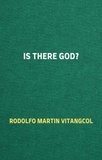  Rodolfo Martin Vitangcol - Is There God?.