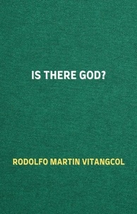  Rodolfo Martin Vitangcol - Is There God?.