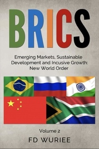  FD Wuriee - BRICS Emerging Markets, Sustainable Development and Inclusive Growth: New World Order.
