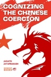  Jagath Jayaprakash - Cognizing the Chinese Coercion.