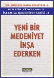  Dr. Hüseyin Kara - Yeni Bir Medeniyet İnşa Ederken- (İslam ve Medeniyet Serisi 4).