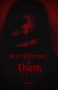  Aria Zimin - Noir's Friend, Thorn.