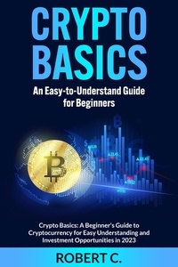  Robert C. - Crypto Basics: An Easy-to-Understand Guide for Beginners.