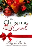  Aliyah Burke - The Christmas Card: An Enemies to Lovers, Second Chance Holiday Romance.