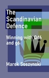  Marek Soszynski - The Scandinavian Defence: Winning with Qd6 and g6.