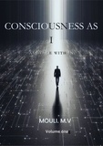 Mouli M.V - Consciousness as I - Non fiction, #1.