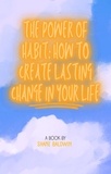  Shane Baldwin - The Power of Habit: How to Create Lasting Change in Your Life.