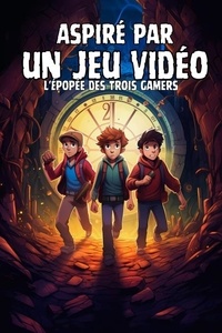  C.R Martin - Aspiré par un jeu vidéo : L'Épopée des trois gamers _ roman jeunesse 9 - 12 ans.