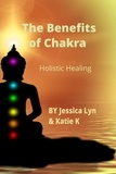  Jessica Lyn et  Katie K - The Benefits of Chakra  Holistic Healing.