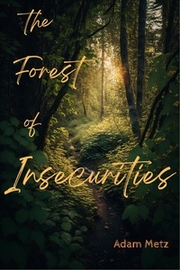  Adam Metz - the Forest of Insecurities - Endurance for Life, #1.