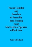 Andrew Bushard - Paano Gamitin ang Freedom of Assembly para Maging isang Motivational Speaker o Rock Star.