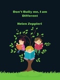  Helen Zeppieri - Don’t Bully me, I am Different.